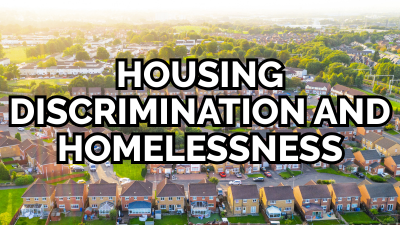 Text "housing discrimination and homelessness" over a neighborhood of various types of housing units