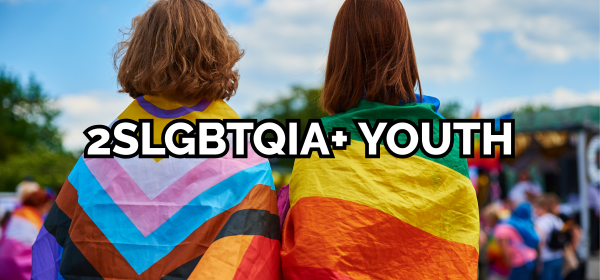 Text "2SLGBTQIA+ Youth" over two youth standing with pride flags