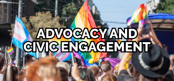 Text "advocacy and civic engagement" over a pride parade with gay and trans pride flags