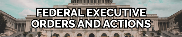 Text "Federal Executive Orders and Actions" over picture of U.S. Capitol Building