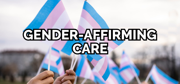 Text "Gender-affirming care" over hands holding up small transgender pride flags